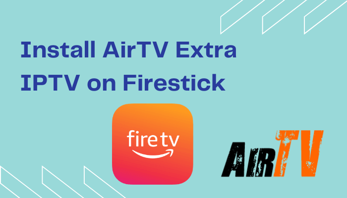 Install AirTV IPTV on Firestick