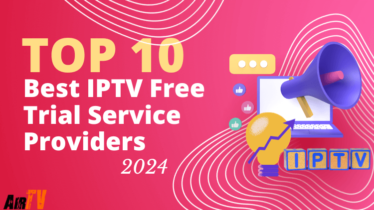 best-iptv-free-trial-service-providers